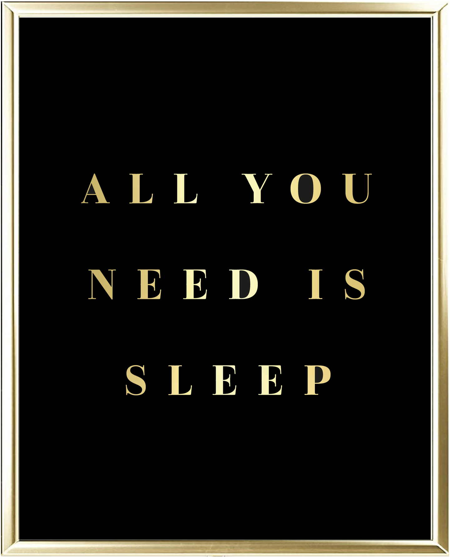 All You Need Is Sleep Foil Wall Print