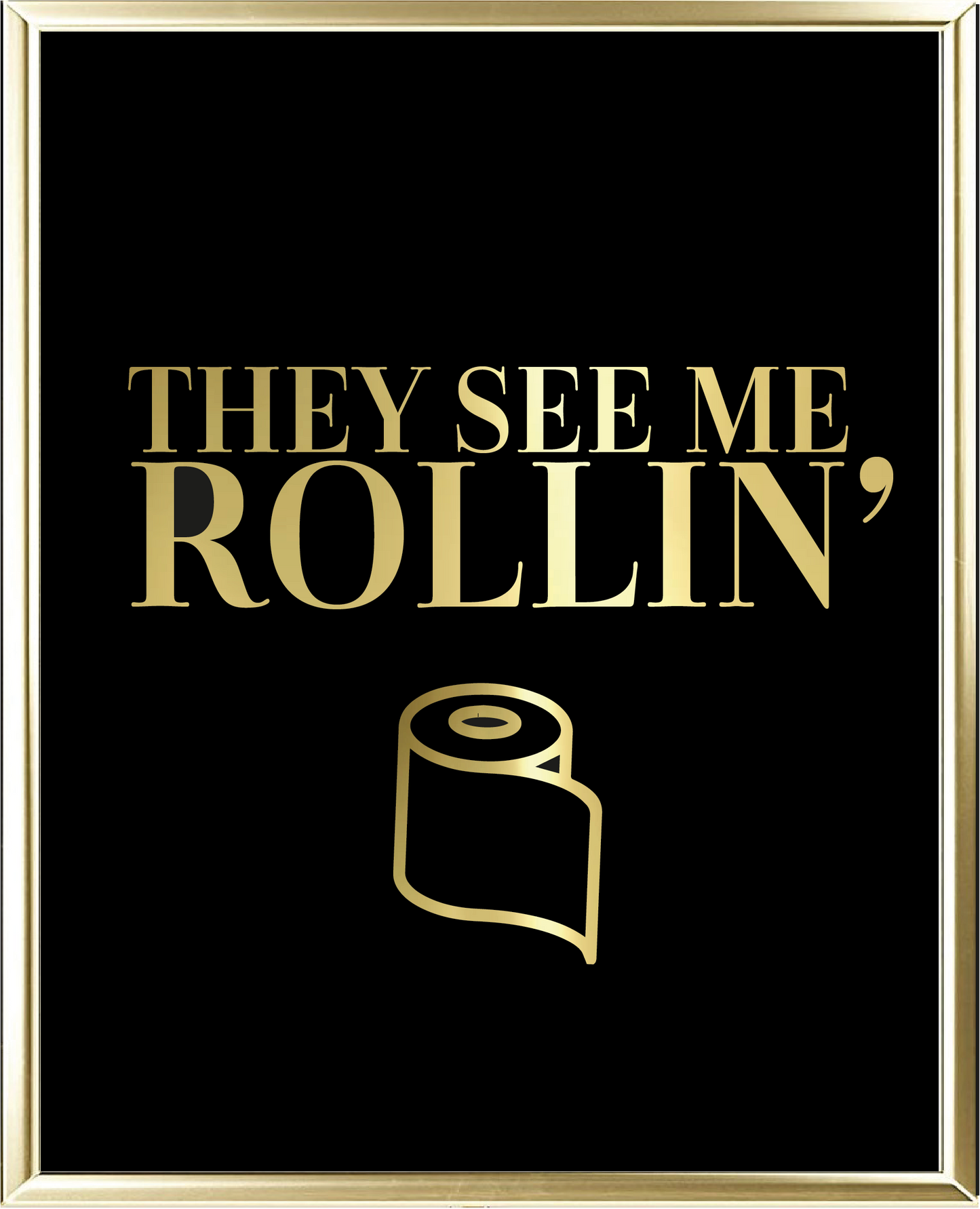 They See Me Rollin' Foil Wall Print