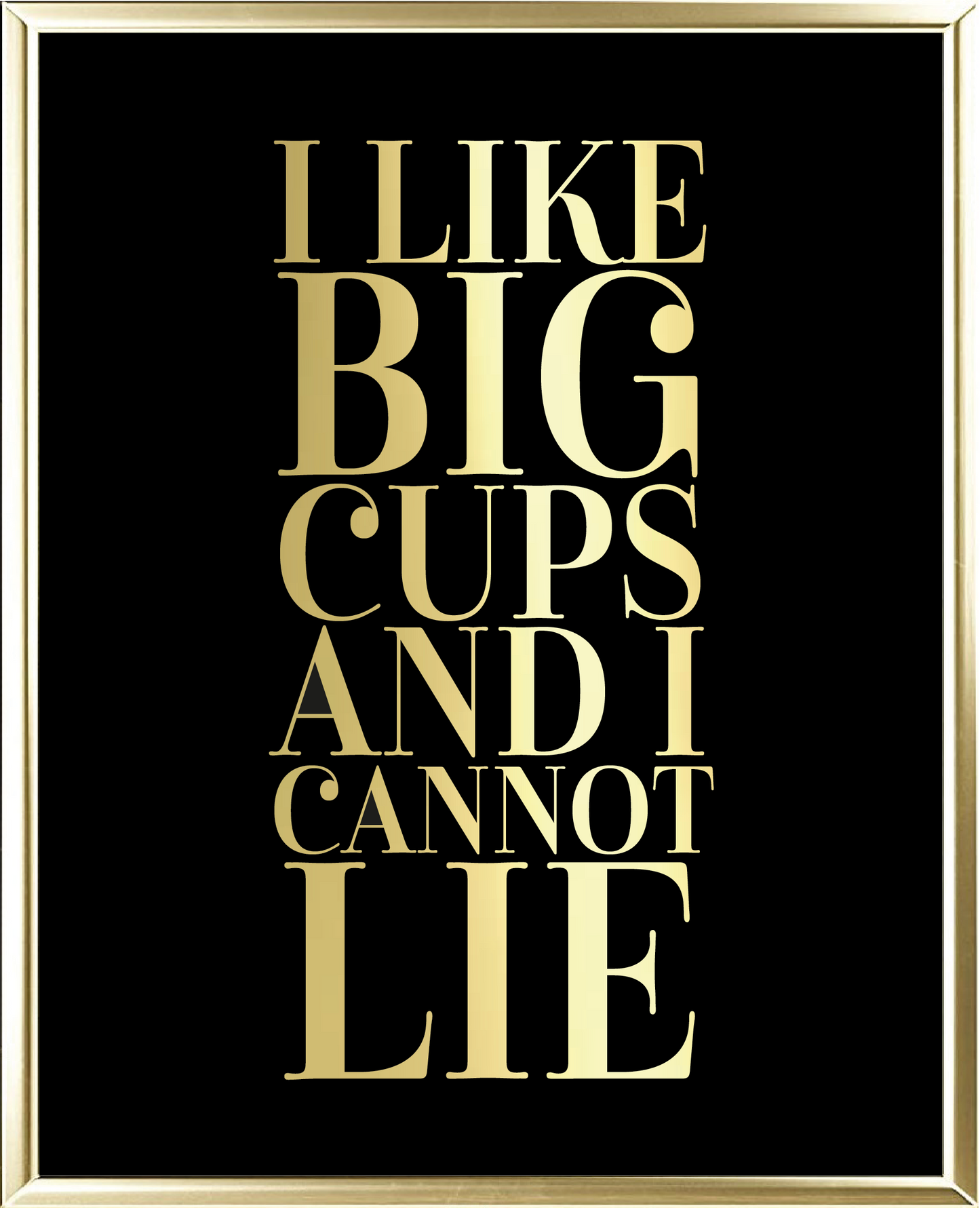 I Like Big Cups Foil Wall Print