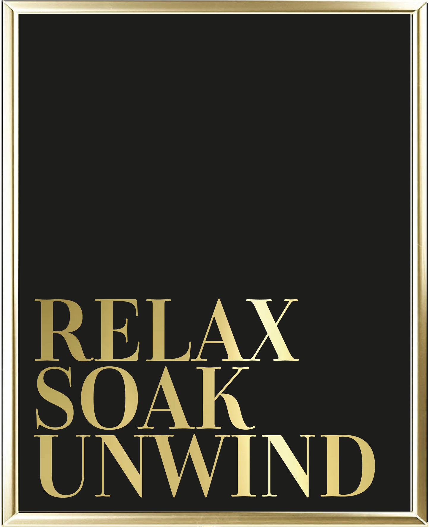 Relax Soak Unwind Foil Wall Print