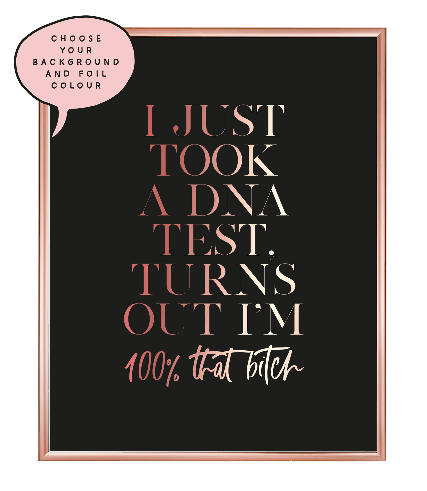 100% That Bitch Foil Wall Print