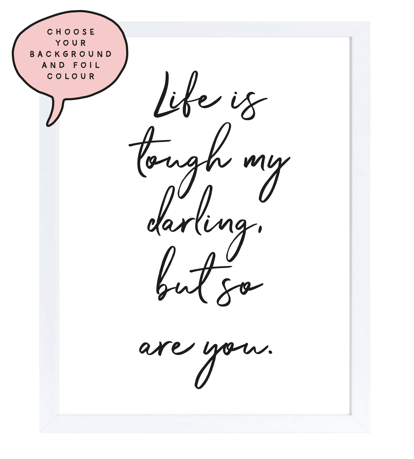 Life Is Tough Foil Wall Print