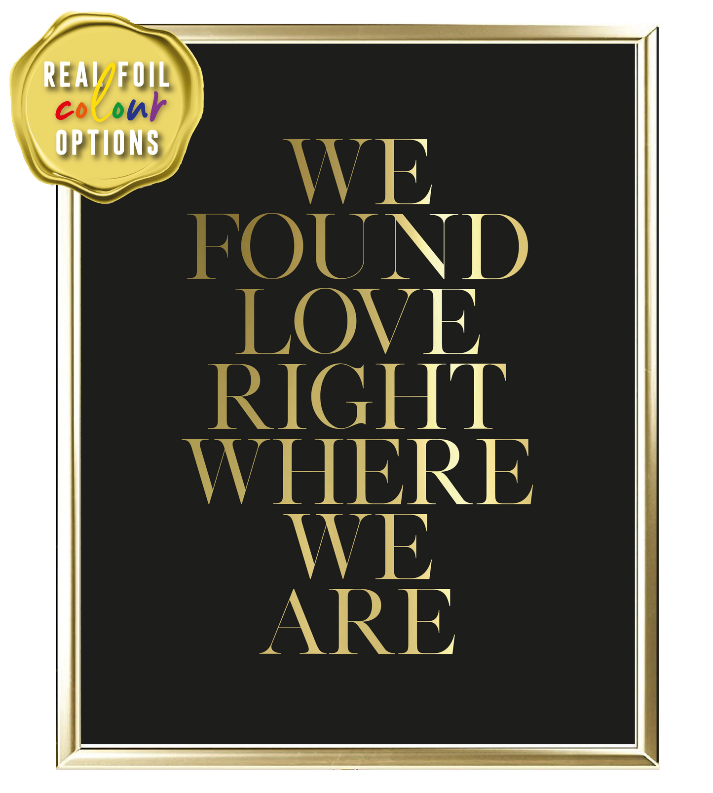 We Found Love Foil Wall Print
