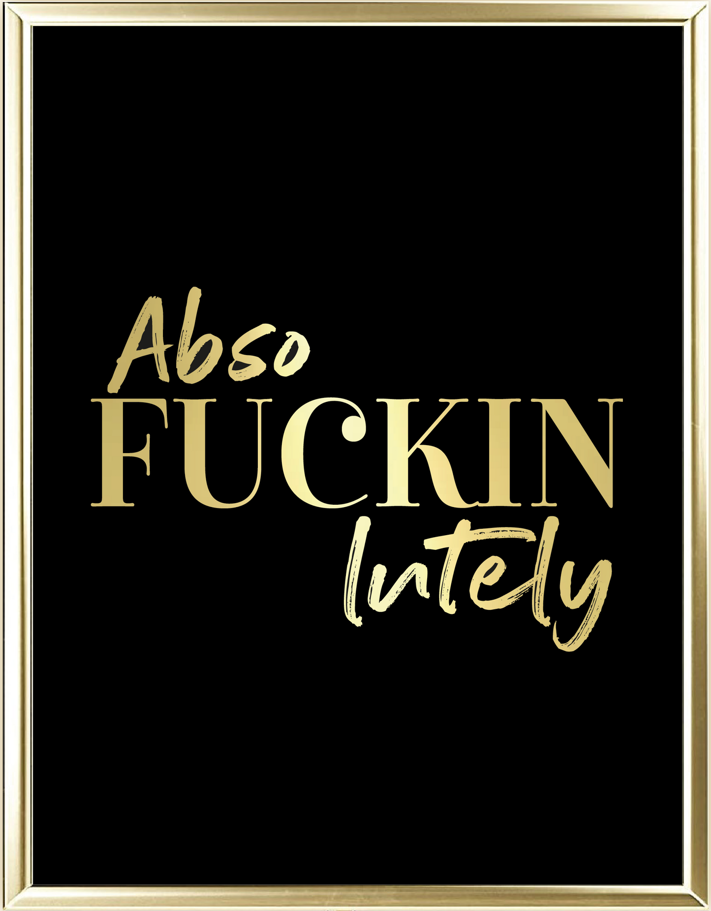 Abso Fuckin Lutely Foil Wall Print