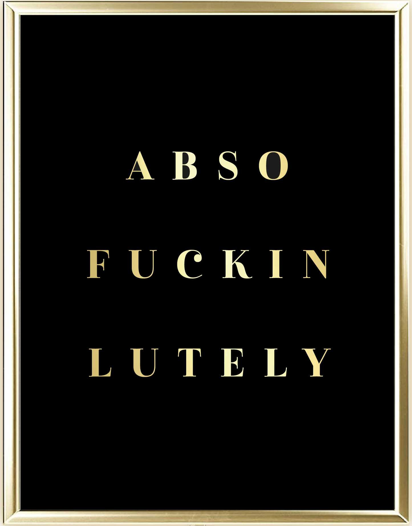Abso Fuckin Lutely Foil Wall Print