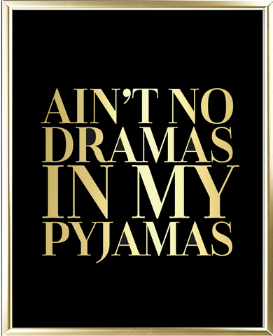 Pyjamas Not Dramas Foil Wall Print