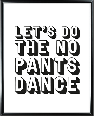 Let's Do The No Pants Dance Foil Wall Print
