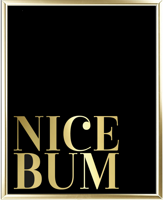 Nice Bum Foil Wall Print