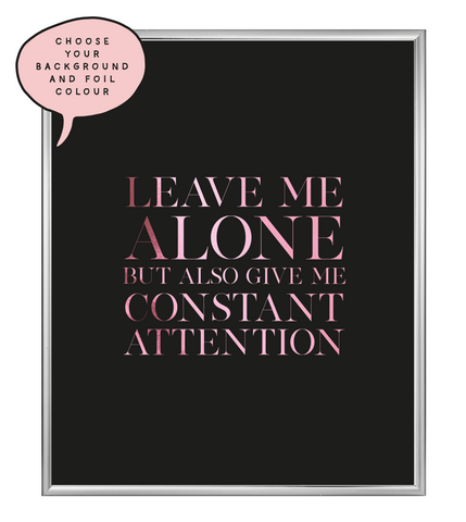 Leave Me Alone Foil Wall Print