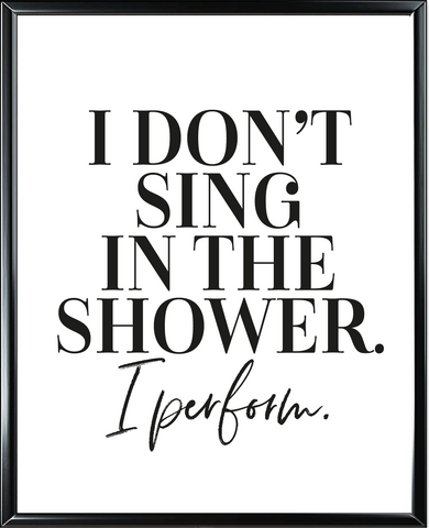 I Don't Sing In The Shower Foil Wall Print
