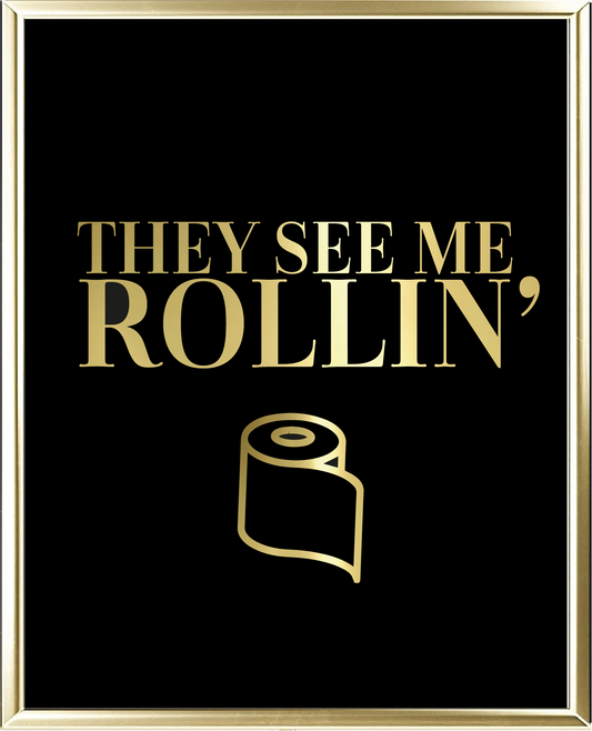 They See Me Rollin' Foil Wall Print