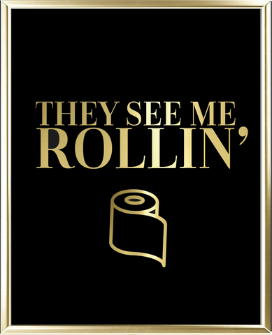 They See Me Rollin' Foil Wall Print