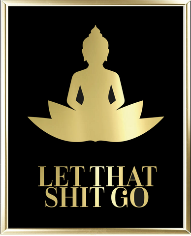 Let That Shit Go Buddha Foil Wall Print