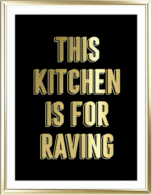 This Kitchen Is For Raving Foil Wall Print