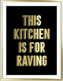 This Kitchen Is For Raving Foil Wall Print