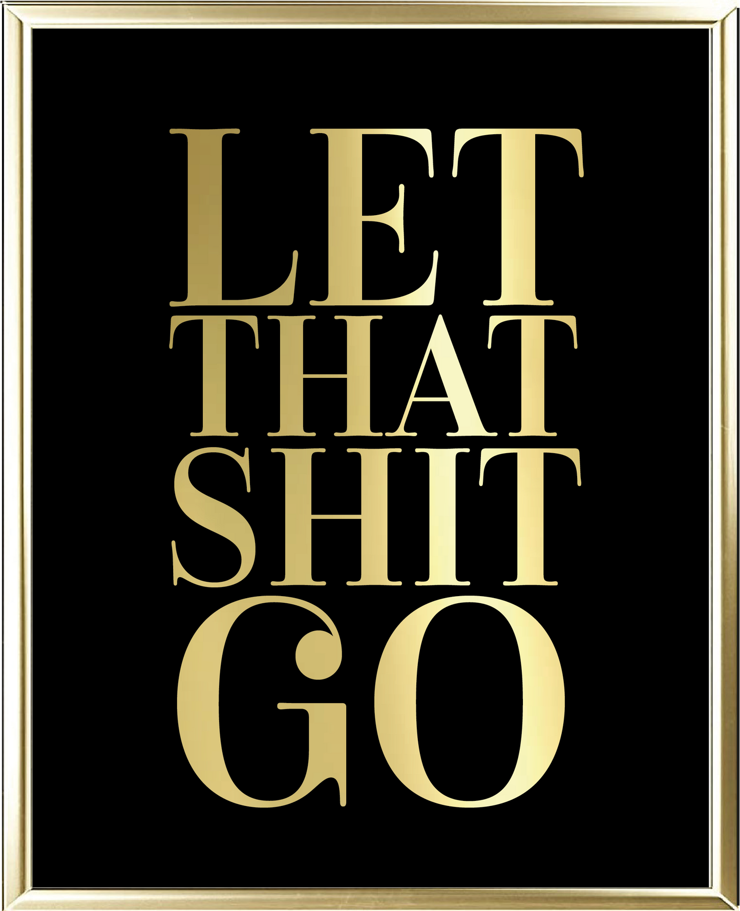 Let That Shit Go Foil Wall Print