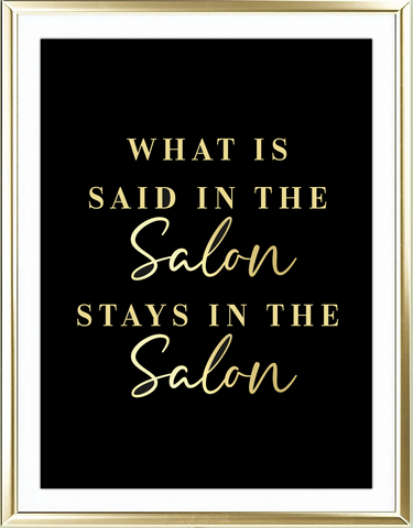 What Is Said In The Salon Stays In The Salon Foil Wall Print