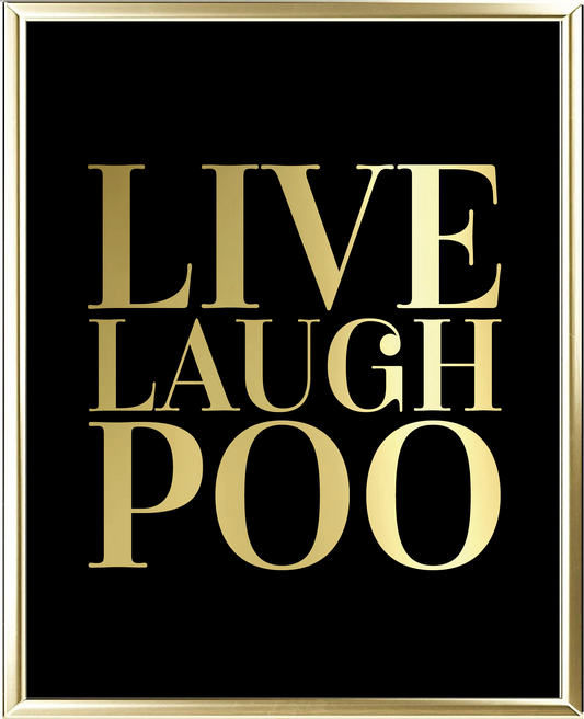 Live Laugh Poo Foil Wall Print