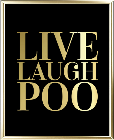 Live Laugh Poo Foil Wall Print