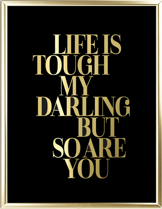 Life Is Tough Foil Wall Print