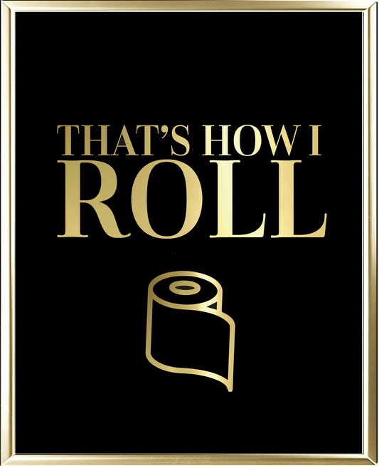 That's How I Roll Foil Wall Print