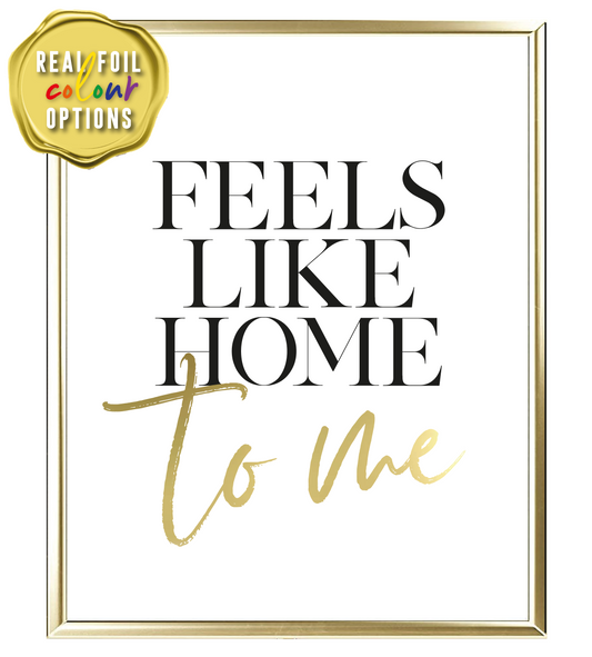 Feels Like Home To Me Foil Wall Print