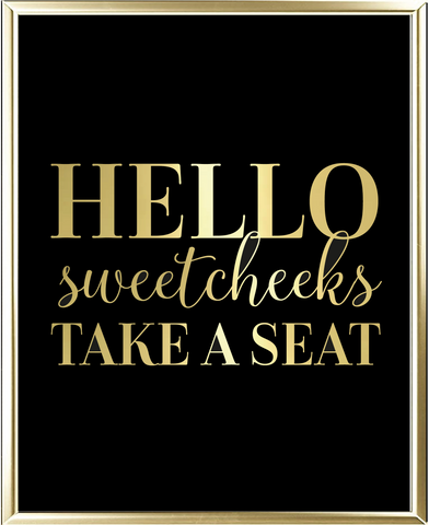 Hello Sweet Cheeks Take A Seat Foil Wall Print