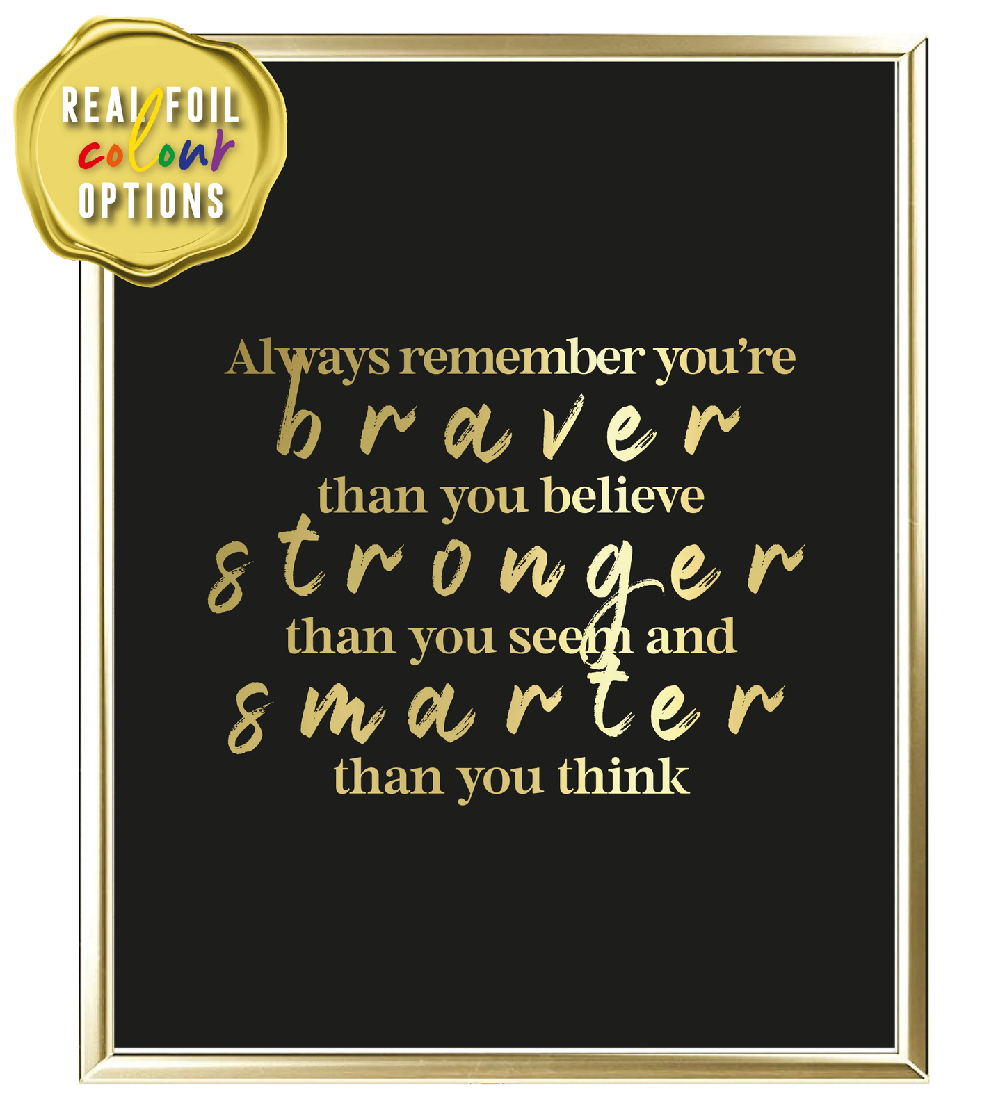 Braver Stronger Smarter Foil Wall Print