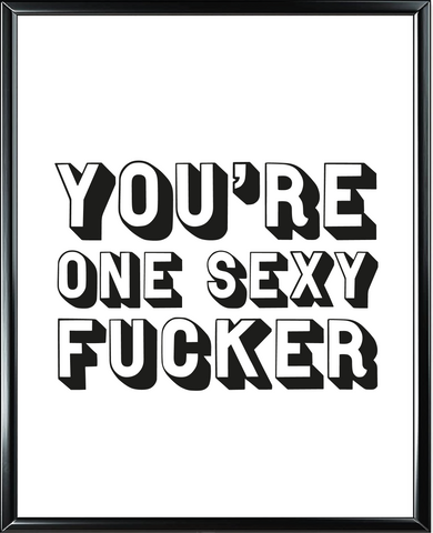 You're One Sexy Fucker Foil Wall Print