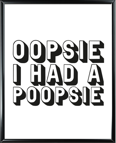 Oopsie I Had A Poopsie Foil Wall Print