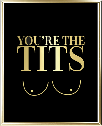 You're The Tits Foil Wall Print