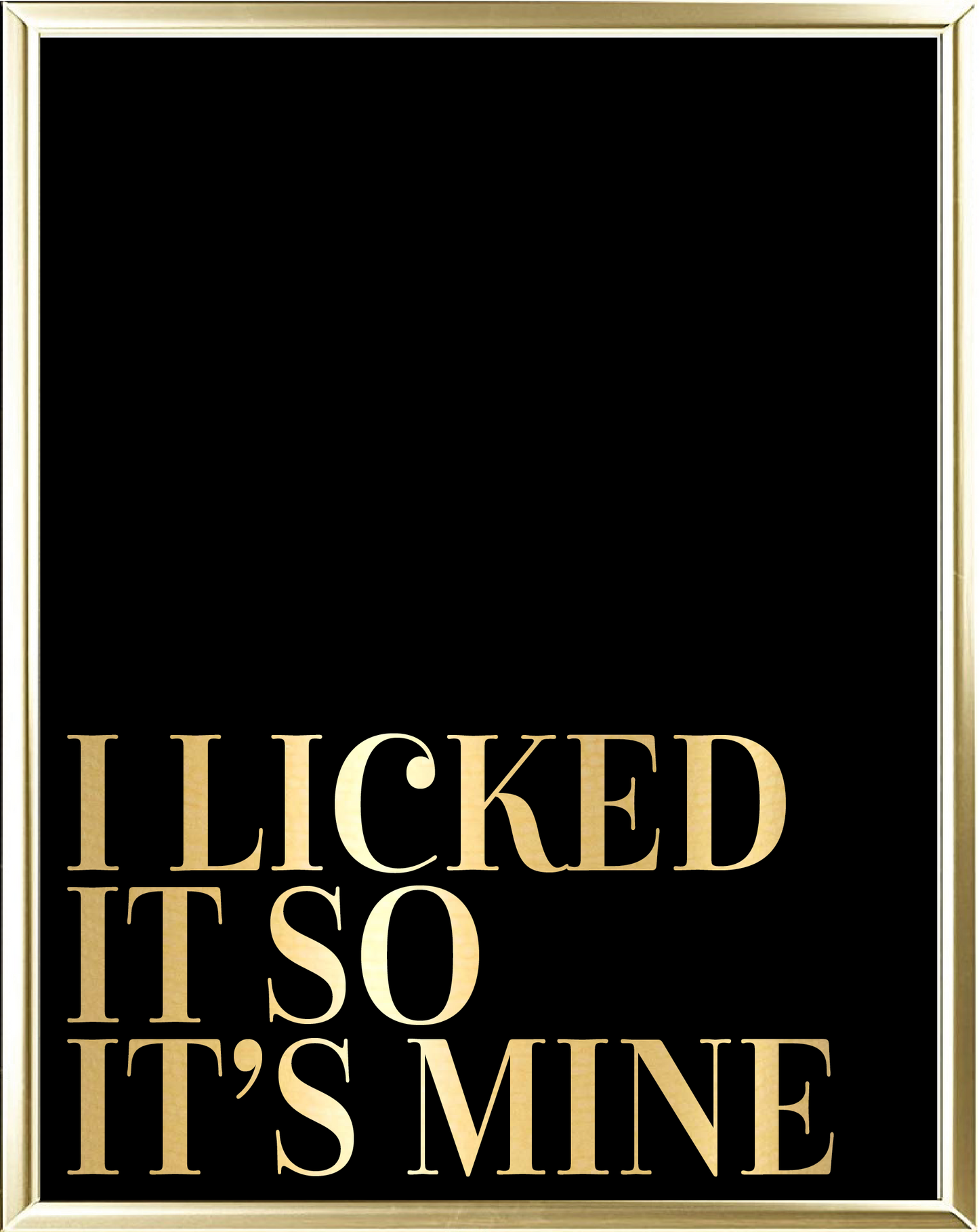 I Licked It So It's Mine Foil Wall Print