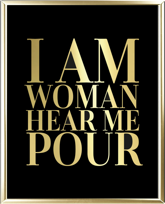 I Am Woman Hear Me Pour Foil Wall Print